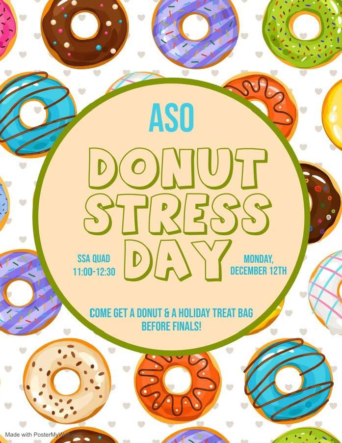 ASO Donut Stress Day SSA Quad 11AM - 12:30PM Monday December 12th Come Get A Donut & A Holiday Treat Bag Before Finals!